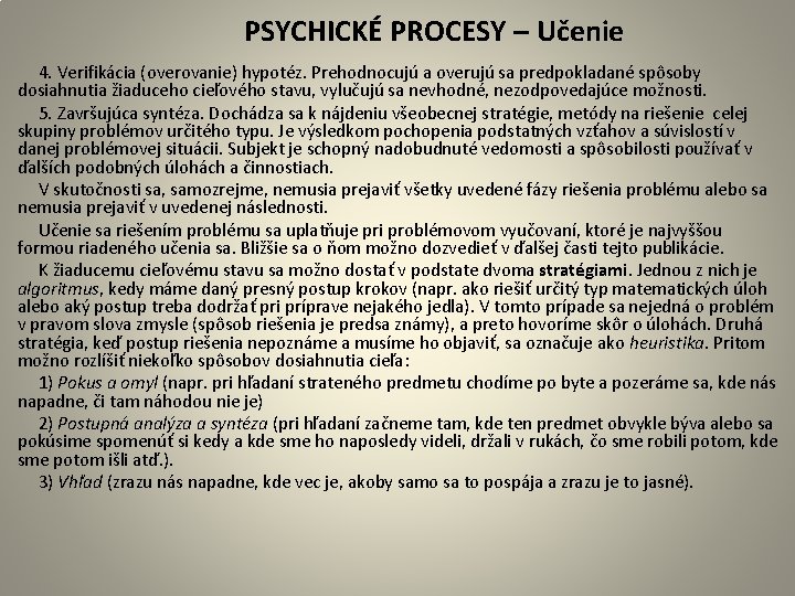  PSYCHICKÉ PROCESY – Učenie 4. Verifikácia (overovanie) hypotéz. Prehodnocujú a overujú sa predpokladané