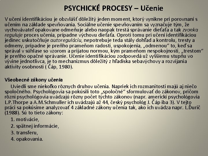  PSYCHICKÉ PROCESY – Učenie V učení identifikáciou je obzvlášť dôležitý jeden moment, ktorý