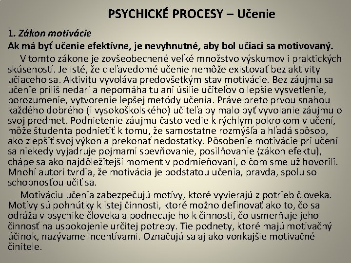  PSYCHICKÉ PROCESY – Učenie 1. Zákon motivácie Ak má byť učenie efektívne, je