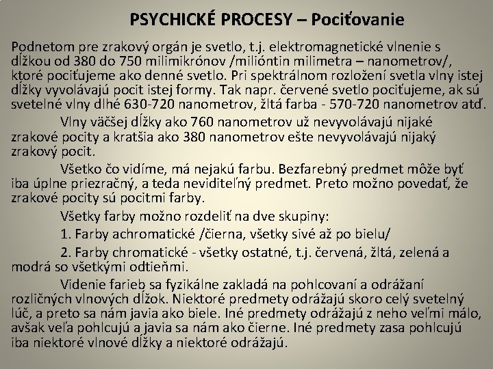 PSYCHICKÉ PROCESY – Pociťovanie Podnetom pre zrakový orgán je svetlo, t. j. elektromagnetické vlnenie