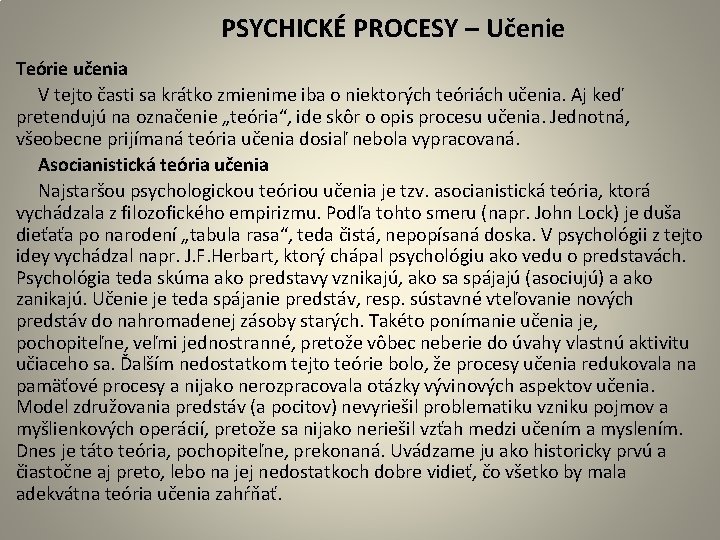  PSYCHICKÉ PROCESY – Učenie Teórie učenia V tejto časti sa krátko zmienime iba