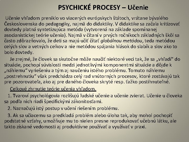  PSYCHICKÉ PROCESY – Učenie vhľadom preniklo vo viacerých európskych štátoch, vrátane bývalého Československa