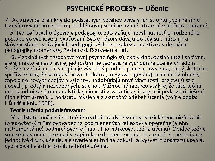  PSYCHICKÉ PROCESY – Učenie 4. Ak učiaci sa prenikne do podstatných vzťahov učiva