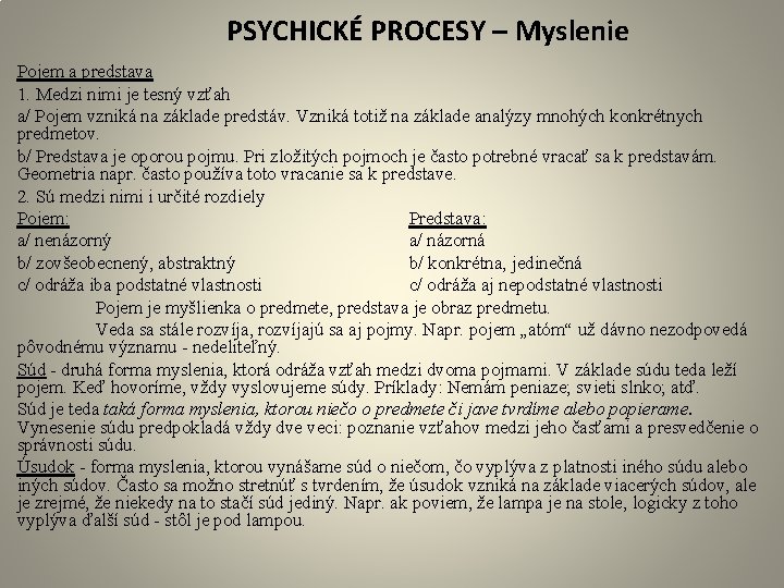  PSYCHICKÉ PROCESY – Myslenie Pojem a predstava 1. Medzi nimi je tesný vzťah