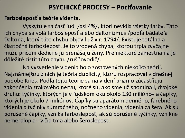 PSYCHICKÉ PROCESY – Pociťovanie Farbosleposť a teórie videnia. Vyskytuje sa časť ľudí /asi 4%/,