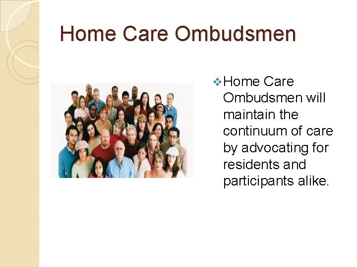 Home Care Ombudsmen v Home Care Ombudsmen will maintain the continuum of care by