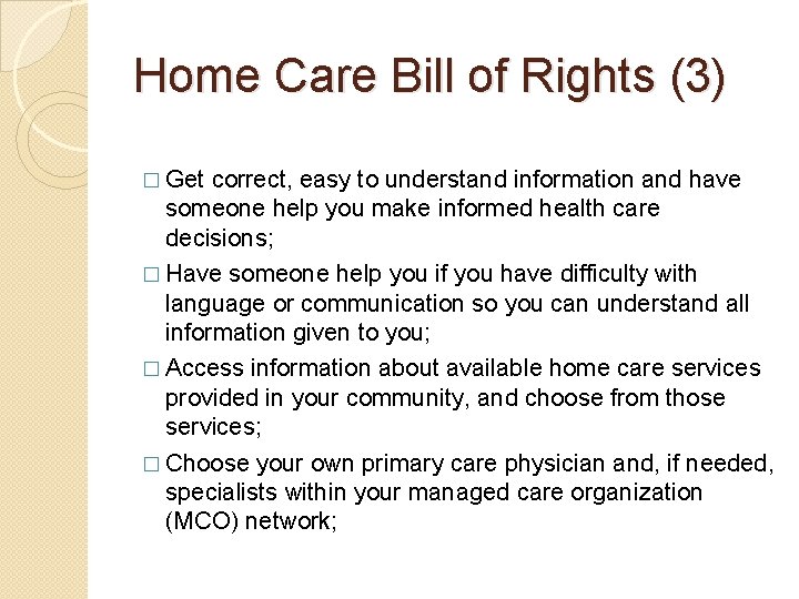 Home Care Bill of Rights (3) � Get correct, easy to understand information and