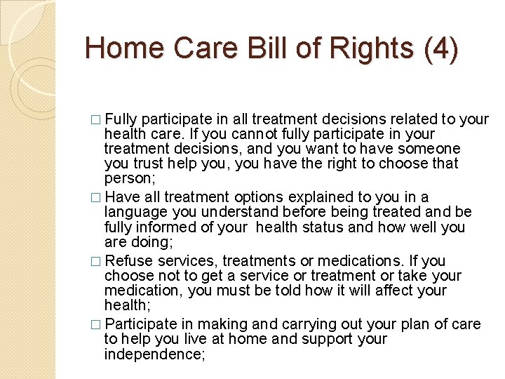 Home Care Bill of Rights (4) � Fully participate in all treatment decisions related