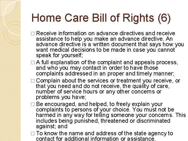 Home Care Bill of Rights (6) � Receive information on advance directives and receive