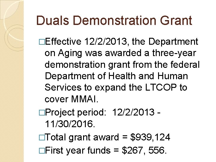 Duals Demonstration Grant �Effective 12/2/2013, the Department on Aging was awarded a three-year demonstration