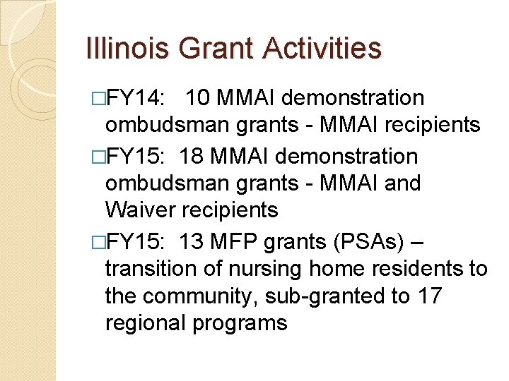 Illinois Grant Activities �FY 14: 10 MMAI demonstration ombudsman grants - MMAI recipients �FY