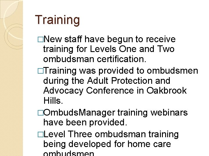 Training �New staff have begun to receive training for Levels One and Two ombudsman