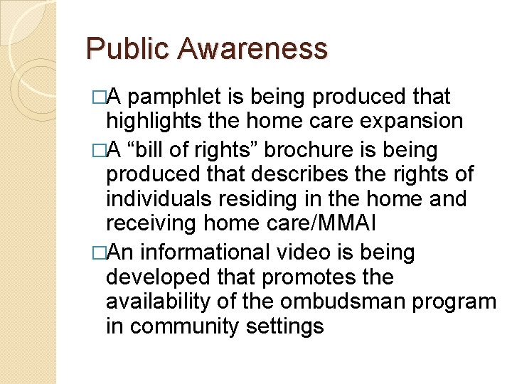 Public Awareness �A pamphlet is being produced that highlights the home care expansion �A