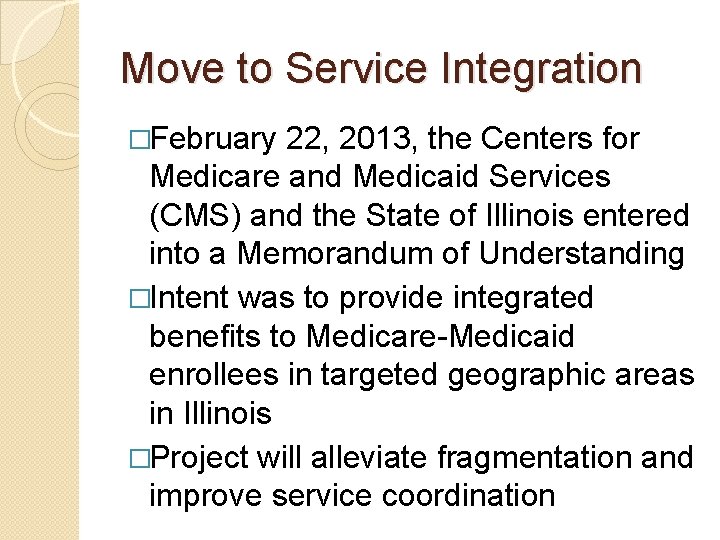 Move to Service Integration �February 22, 2013, the Centers for Medicare and Medicaid Services