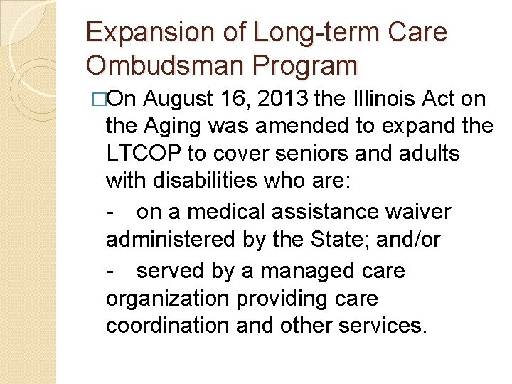 Expansion of Long-term Care Ombudsman Program �On August 16, 2013 the Illinois Act on