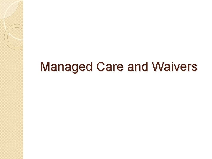 Managed Care and Waivers 