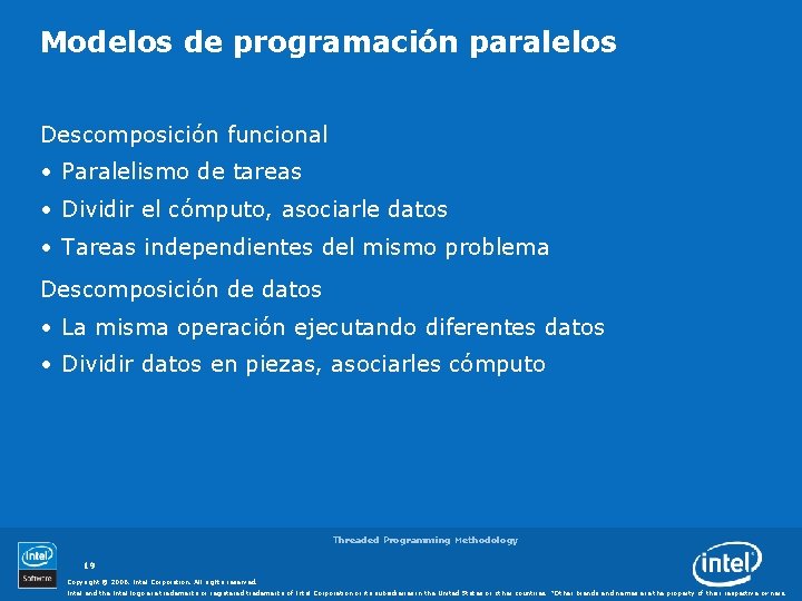 Modelos de programación paralelos Descomposición funcional • Paralelismo de tareas • Dividir el cómputo,