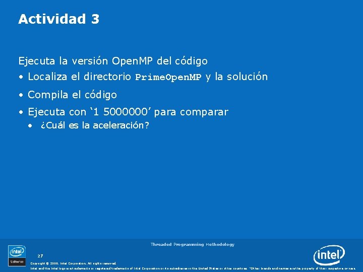 Actividad 3 Ejecuta la versión Open. MP del código • Localiza el directorio Prime.