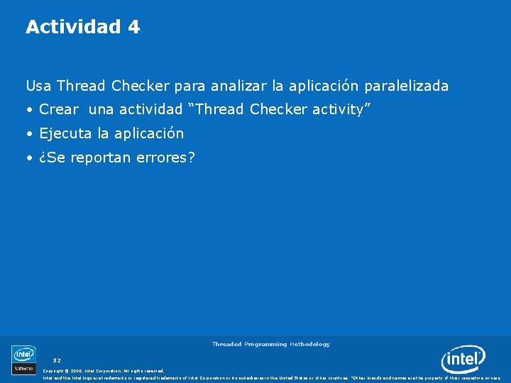 Actividad 4 Usa Thread Checker para analizar la aplicación paralelizada • Crear una actividad