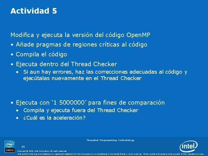 Actividad 5 Modifica y ejecuta la versión del código Open. MP • Añade pragmas