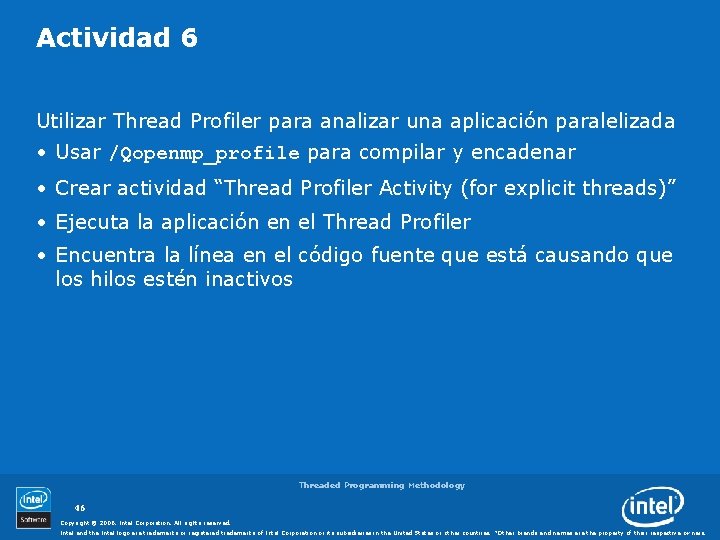 Actividad 6 Utilizar Thread Profiler para analizar una aplicación paralelizada • Usar /Qopenmp_profile para