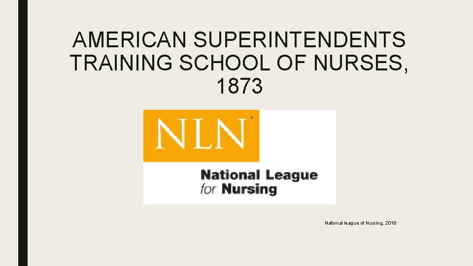 AMERICAN SUPERINTENDENTS TRAINING SCHOOL OF NURSES, 1873 National league of Nursing, 2018 