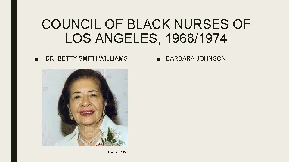 COUNCIL OF BLACK NURSES OF LOS ANGELES, 1968/1974 ■ DR. BETTY SMITH WILLIAMS Hanink,
