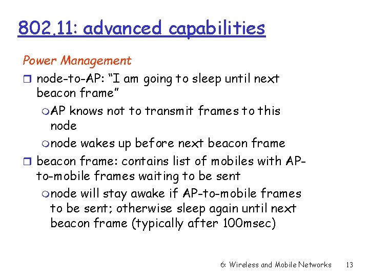 802. 11: advanced capabilities Power Management r node-to-AP: “I am going to sleep until