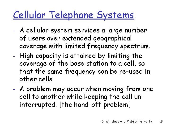 Cellular Telephone Systems - A cellular system services a large number of users over