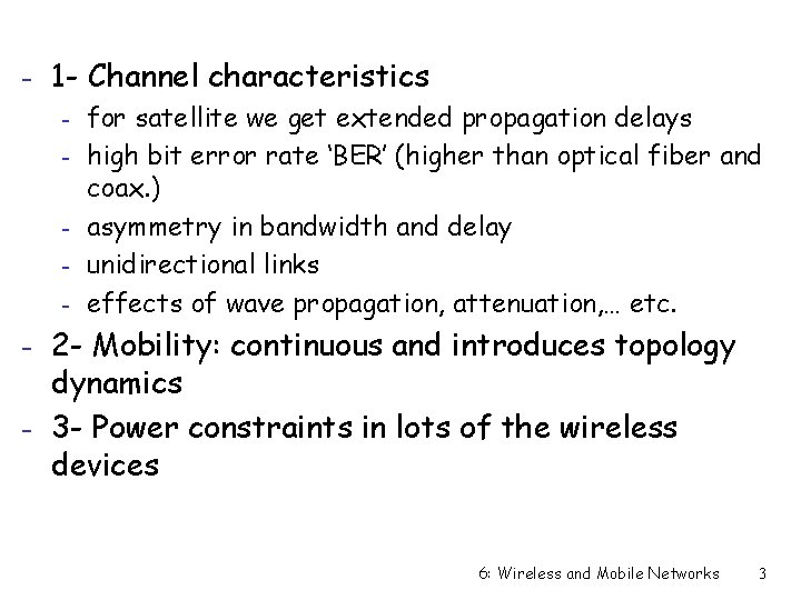 - 1 - Channel characteristics - for satellite we get extended propagation delays -