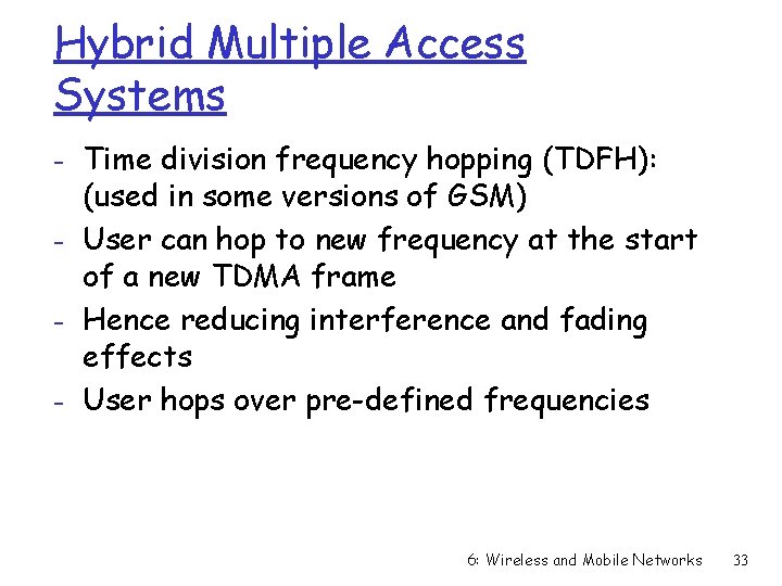 Hybrid Multiple Access Systems - Time division frequency hopping (TDFH): (used in some versions