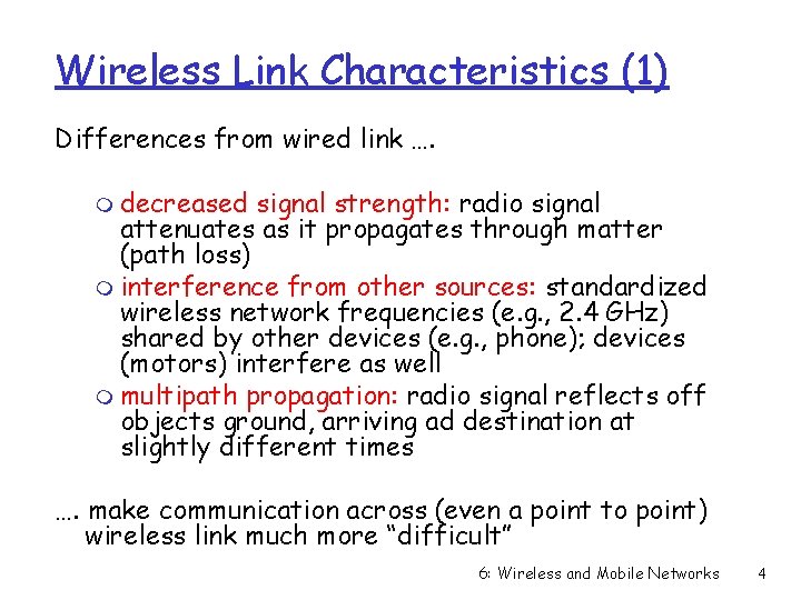 Wireless Link Characteristics (1) Differences from wired link …. m decreased signal strength: radio