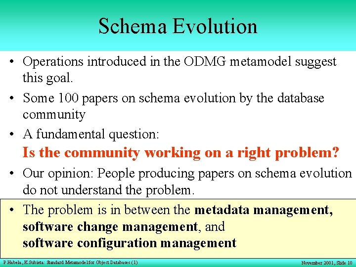 Schema Evolution • Operations introduced in the ODMG metamodel suggest this goal. • Some