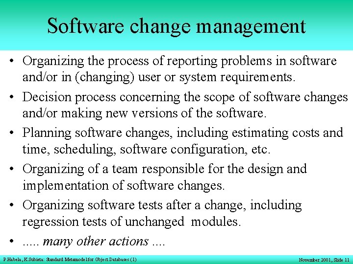 Software change management • Organizing the process of reporting problems in software and/or in