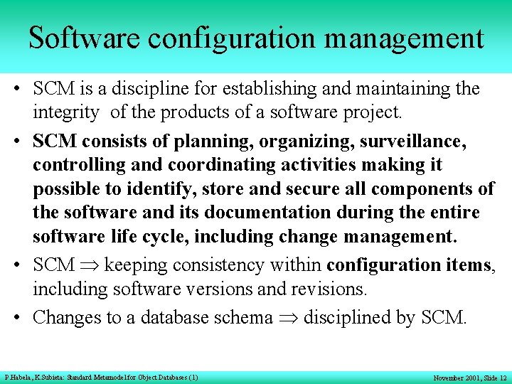 Software configuration management • SCM is a discipline for establishing and maintaining the integrity