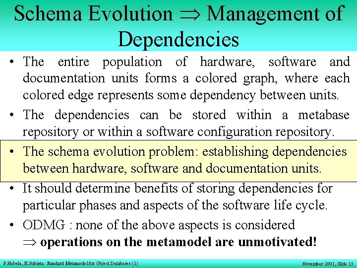 Schema Evolution Management of Dependencies • The entire population of hardware, software and documentation