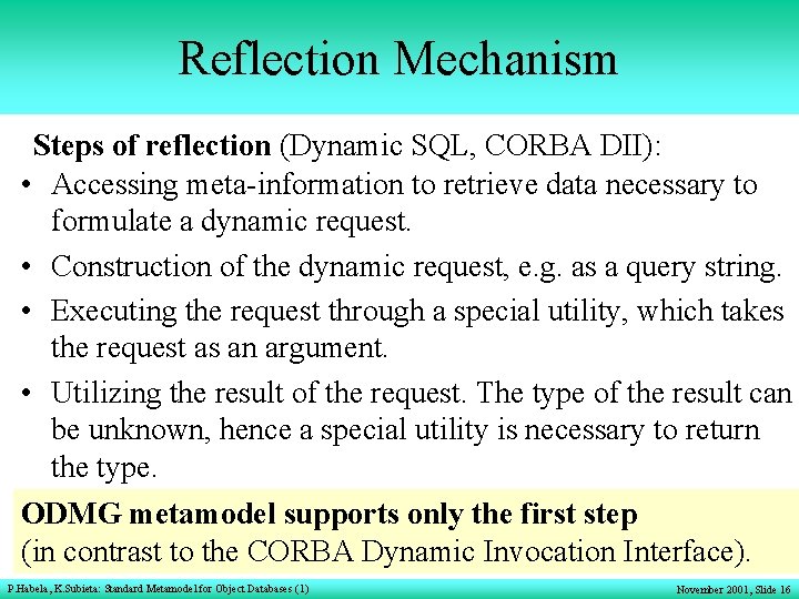 Reflection Mechanism Steps of reflection (Dynamic SQL, CORBA DII): • Accessing meta-information to retrieve