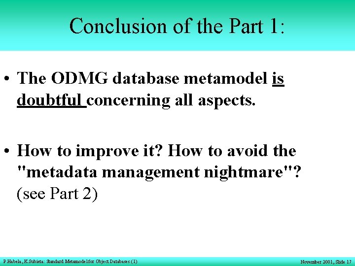 Conclusion of the Part 1: • The ODMG database metamodel is doubtful concerning all