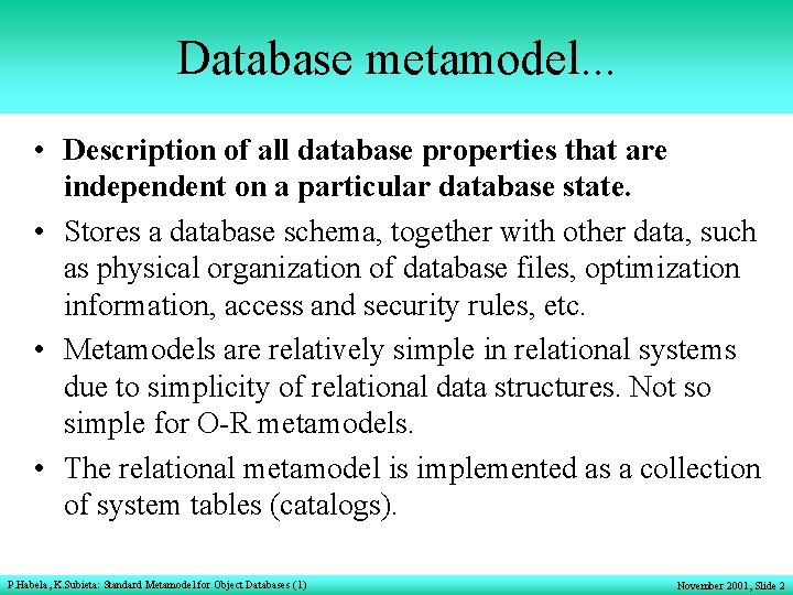 Database metamodel. . . • Description of all database properties that are independent on