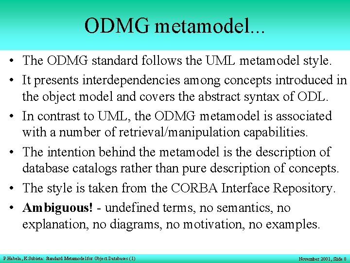 ODMG metamodel. . . • The ODMG standard follows the UML metamodel style. •