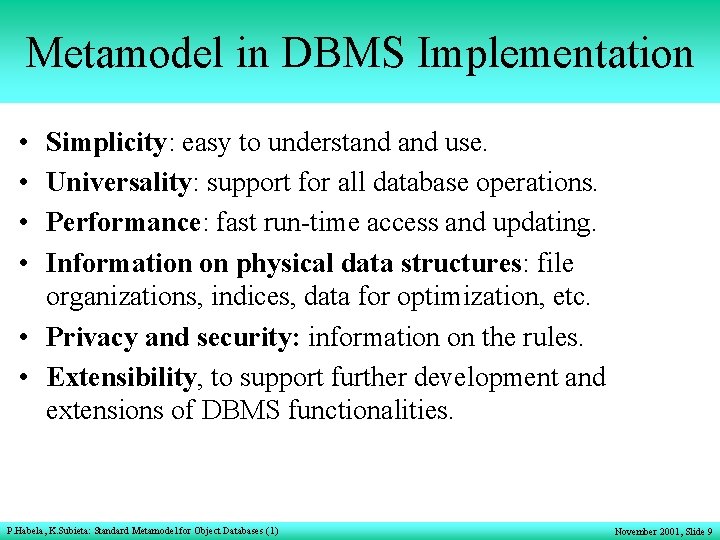 Metamodel in DBMS Implementation • • Simplicity: easy to understand use. Universality: support for