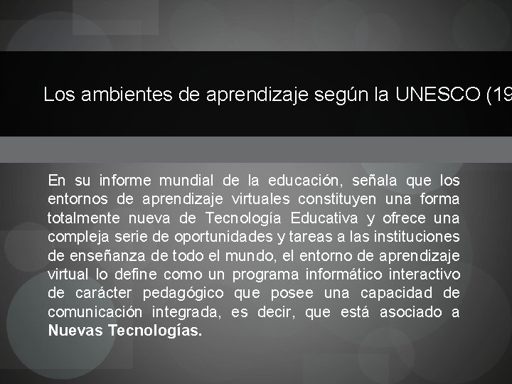 Los ambientes de aprendizaje según la UNESCO (19 En su informe mundial de la