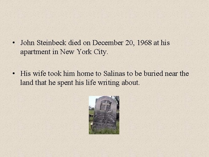  • John Steinbeck died on December 20, 1968 at his apartment in New