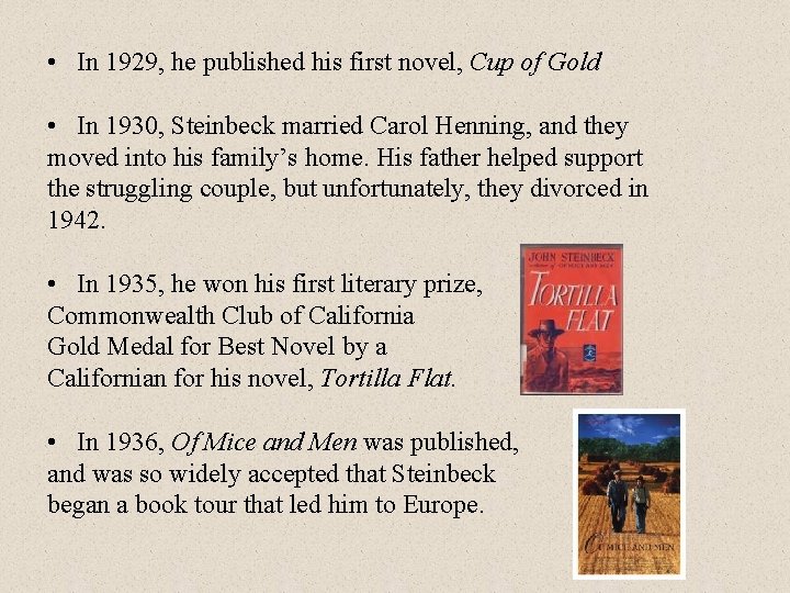  • In 1929, he published his first novel, Cup of Gold • In