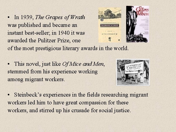  • In 1939, The Grapes of Wrath was published and became an instant