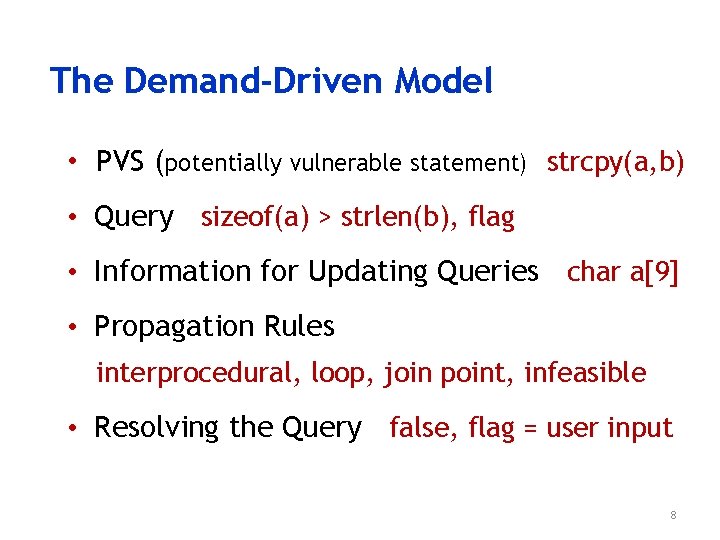 The Demand-Driven Model • PVS (potentially vulnerable statement) strcpy(a, b) • Query sizeof(a) >
