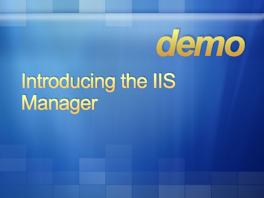 demo Introducing the IIS Manager 
