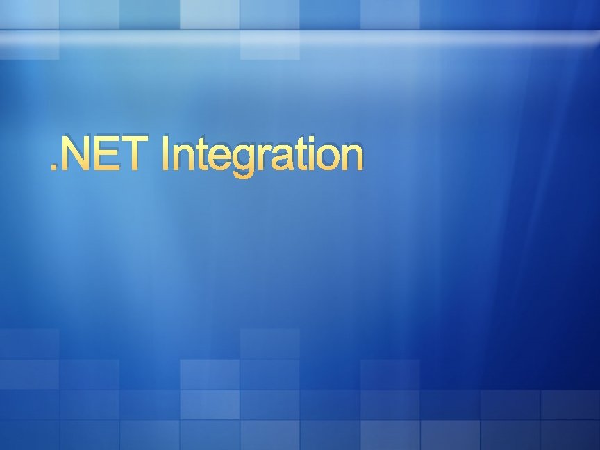 . NET Integration 