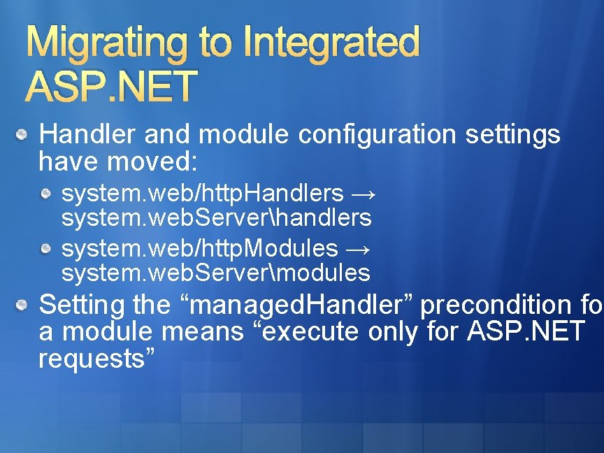 Migrating to Integrated ASP. NET Handler and module configuration settings have moved: system. web/http. Migrating to Integrated ASP. NET Handler and module configuration settings have moved: system. web/http.