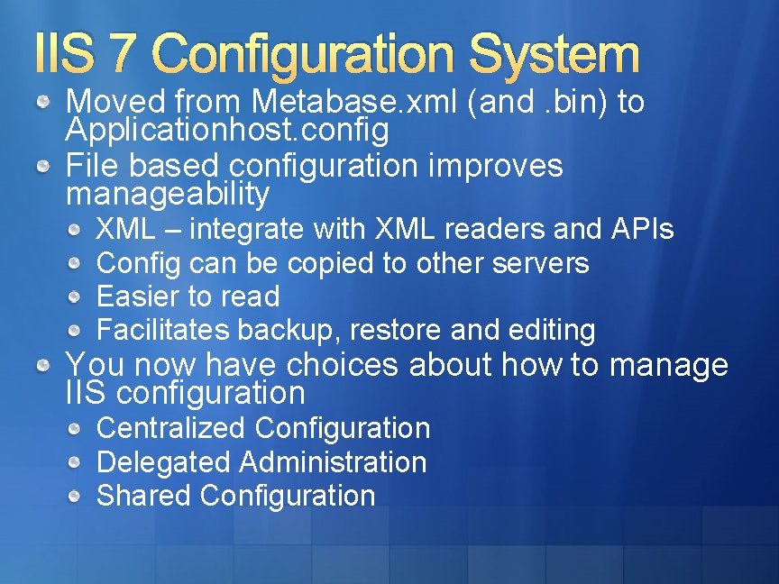 IIS 7 Configuration System Moved from Metabase. xml (and. bin) to Applicationhost. config File IIS 7 Configuration System Moved from Metabase. xml (and. bin) to Applicationhost. config File